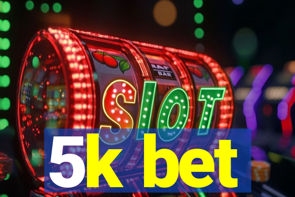 5k bet
